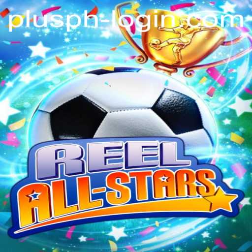 Exploring the Exciting World of ReelAllStars: A Beginner's Guide to Mastering the Game with Plusph Login